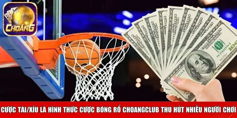 Các hình thức cược phổ biến trong bóng rổ Choangclub