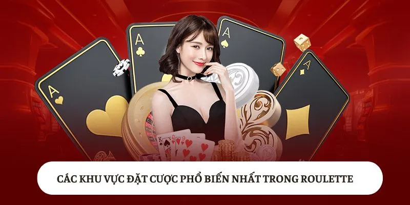 Các khu vực đặt cược phổ biến nhất trong Roulette