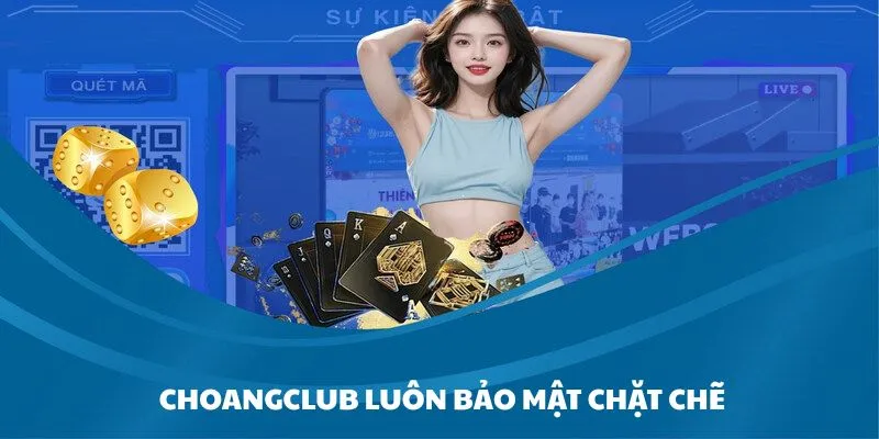 choangclub co mot he thong bao mat vung chac Choangclub có một hệ thống bảo mật vững chắc