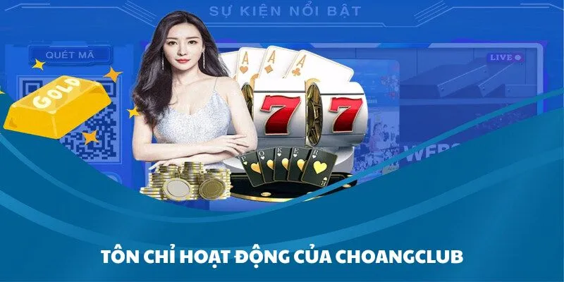 cong game choangclub voi nhung ton chi hoat dong cu the Cổng game Choangclub với những tôn chỉ hoạt động cụ thể