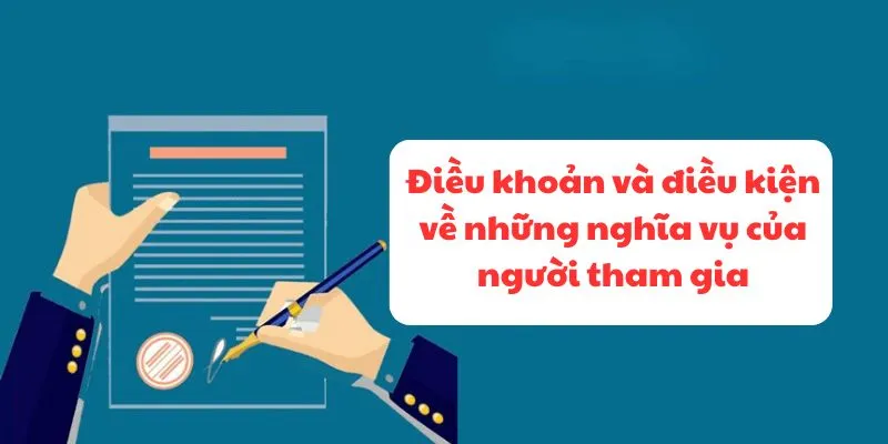 Điều khoản và điều kiện về những nghĩa vụ của người tham gia