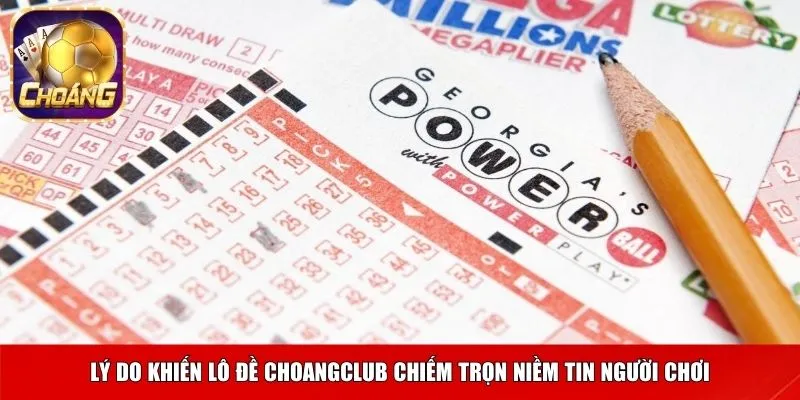 Lý do khiến lô đề Choangclub chiếm trọn niềm tin người chơi