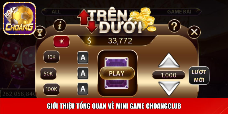 Giới thiệu tổng quan về mini game Choangclub