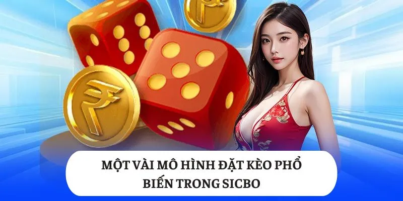 Một vài mô hình đặt kèo phổ biến trong Sicbo