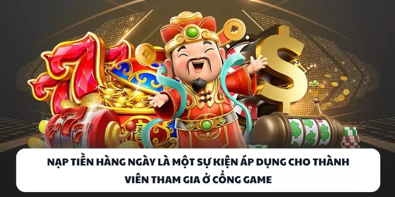 Nạp tiền hàng ngày là một sự kiện áp dụng cho thành viên tham gia ở Choangclub