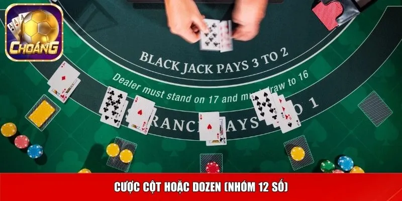 Cược Cột hoặc Dozen (Nhóm 12 số)