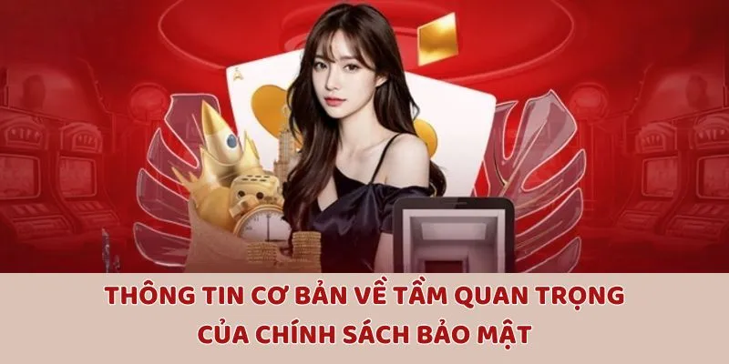 Thông tin cơ bản về tầm quan trọng của chính sách bảo mật