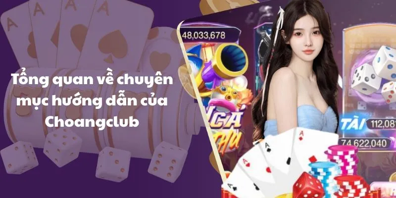 Tổng quan về chuyên mục hướng dẫn của Choangclub