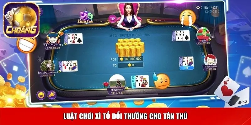 Luật chơi Xì tố đổi thưởng dành cho tân thủ