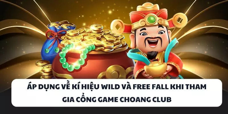 ap dung ve ki hieu wild va free fall khi tham gia cong game choang club