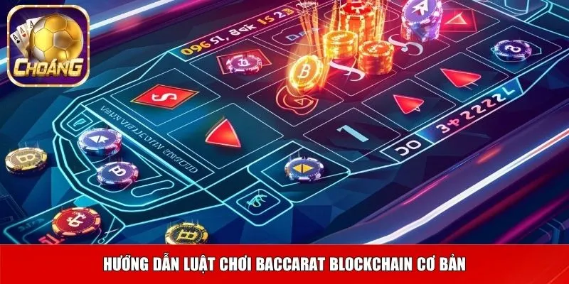 Hướng dẫn luật chơi baccarat blockchain cơ bản