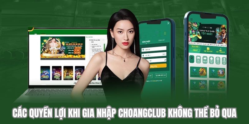 cac quyen loi khi gia nhap choangclub cac quyen loi khi gia nhap choangclub