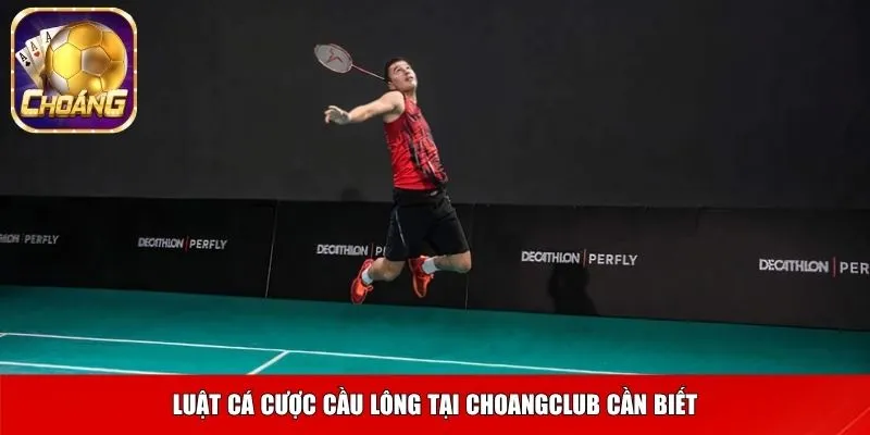 cau long choangclub 3 Luật cá cược cầu lông tại Choangclub cần biết