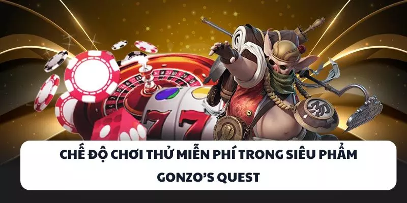 che do choi thu mien phi trong sieu pham gonzo’s quest