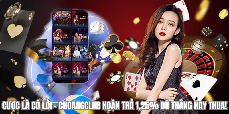 choangclub hoan tra 1,25 du thang hay thua
