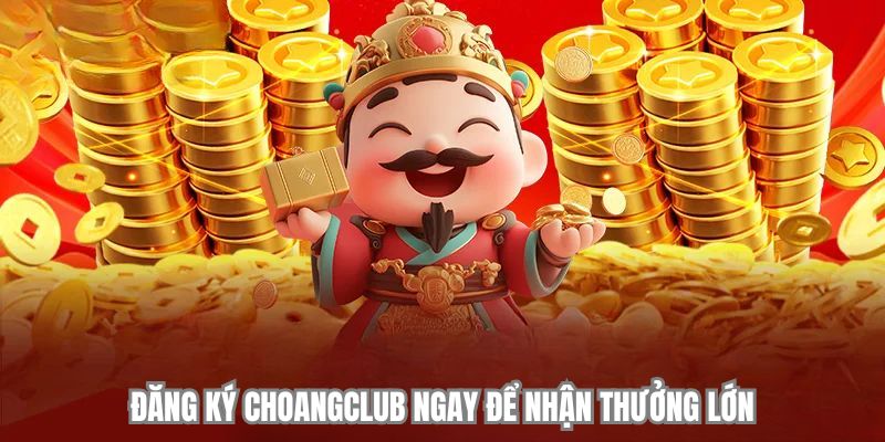 dang ky choangclub ngay de nhan thuong lon dang ky choangclub ngay de nhan thuong lon