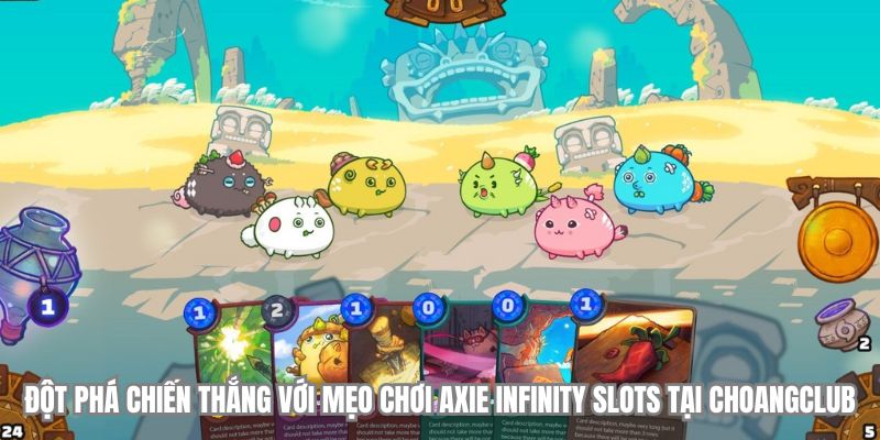 dot pha chien thang voi meo choi axie infinity slots tai choangclub