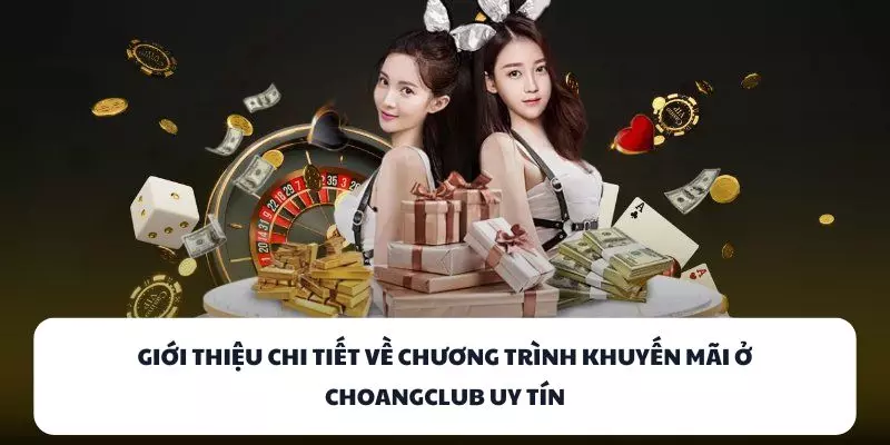 gioi thieu chi tiet ve chuong trinh khuyen mai o choangclub uy tin gioi thieu chi tiet ve chuong trinh khuyen mai o choangclub uy tin