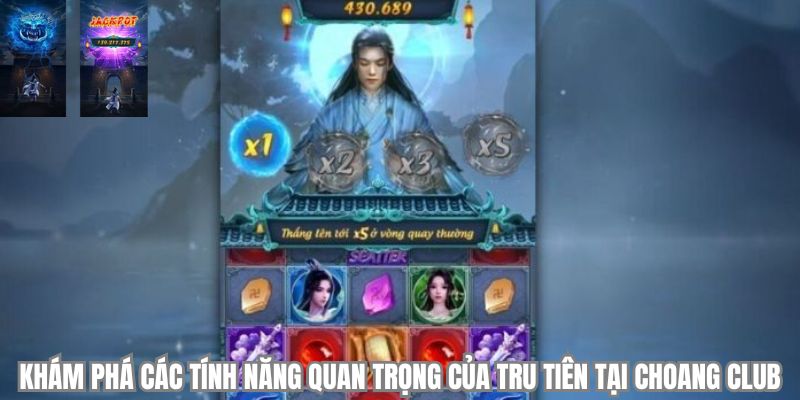 kham pha cac tinh nang quan trong cua tru tien tai choangclub kham pha cac tinh nang quan trong cua tru tien tai choangclub