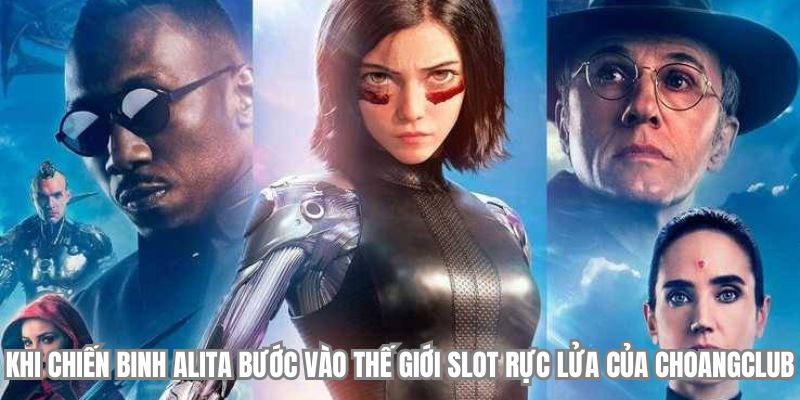 khi chien binh alita buoc vao the gioi slot ruc lua cua choangclub khi chien binh alita buoc vao the gioi slot ruc lua cua choangclub