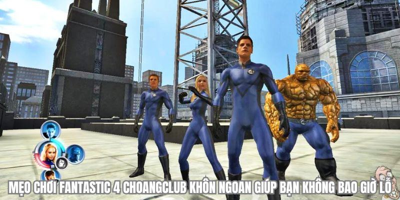 meo choi fantastic 4 choangclub khon ngoan meo choi fantastic 4 choangclub khon ngoan