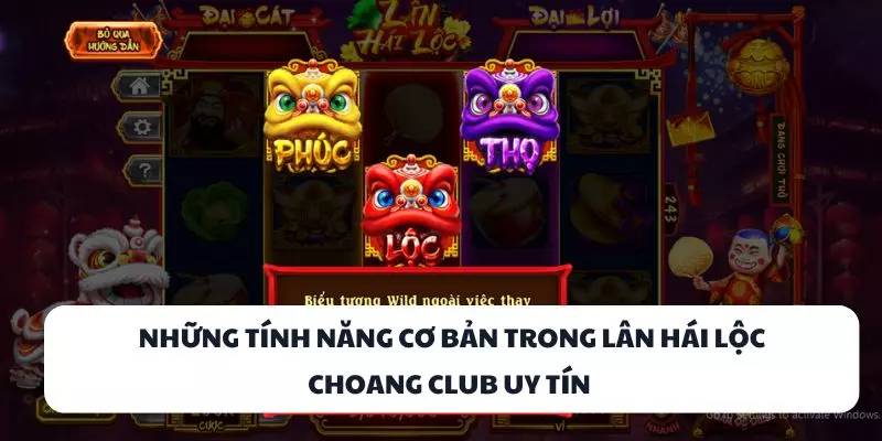 nhung tinh nang co ban trong lan hai loc choang club uy tin nhung tinh nang co ban trong lan hai loc choang club uy tin