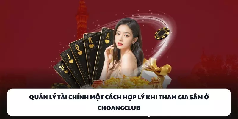 quan ly tai chinh mot cach hop ly khi tham gia sam o choangclub quan ly tai chinh mot cach hop ly khi tham gia sam o choangclub