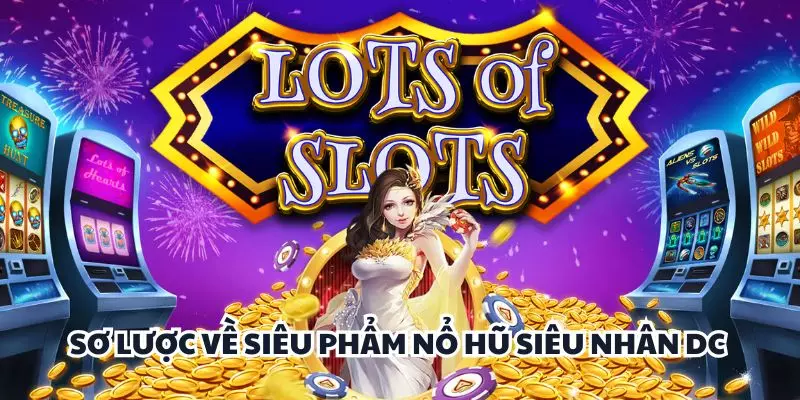so luoc ve sieu pham no hu sieu nhan dc