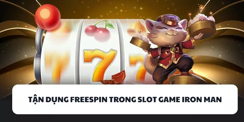 tan dung freespin trong slot game iron man tan dung freespin trong slot game iron man