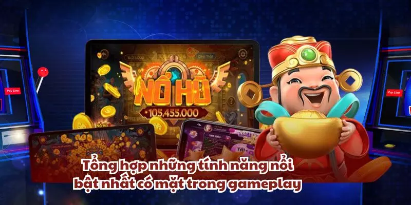 tong hop nhung tinh nang noi bat nhat co mat trong gameplay tong hop nhung tinh nang noi bat nhat co mat trong gameplay