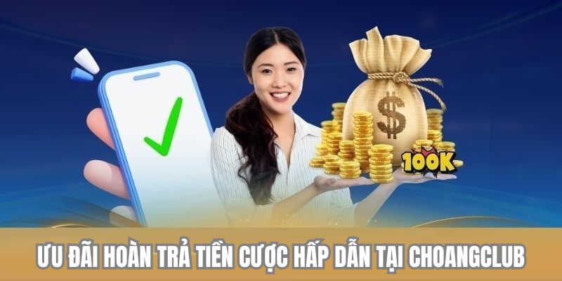 uu dai hoan tien cuoc hap dan tai choangclub uu dai hoan tien cuoc hap dan tai choangclub